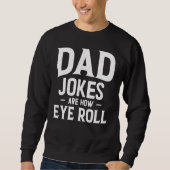 Dad Jokes Are How Eye Roll, Fathers Day Daddy Pun  Trui (Voorkant)