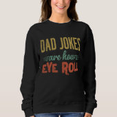 Dad Jokes Are How Eye Roll  Fathers Day Sarcastic  Trui (Voorkant)