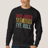 Dad Jokes Are How Eye Roll Funny Dad   Daddy Pun J Trui (Voorkant)