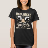Dad Jokes Are How Eye Roll Funny T-shirt (Voorkant)