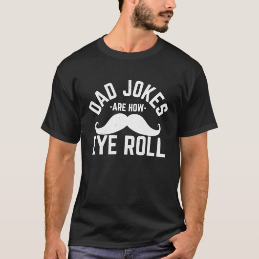 Dad Jokes Are How Eye Roll  Retro Daddy Pun Joke T-shirt (Voorkant)