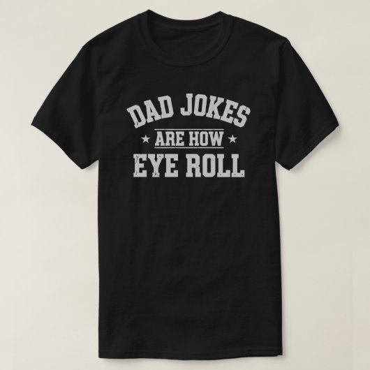 Dad Jokes Are How Eye Roll T-Shirt – Funny Father’ (Design voorkant)