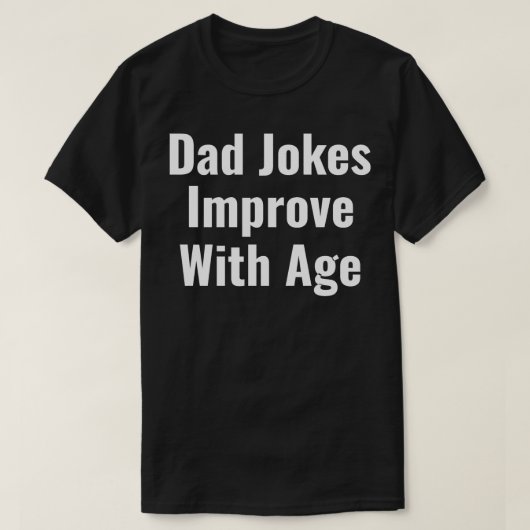 dad jokes improve with age t-shirt (Design voorkant)