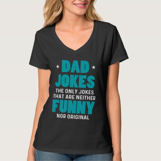 Dad Jokes Sarcasm Quotes Neither  Nor Original T-shirt (Voorkant)