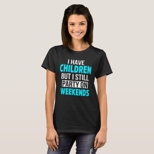 Dad Jokes Sarcasm Quotes Party on Weekends T-shirt (Voorkant volledig)