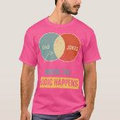 Dad Jokes Where The Magic Happens T-shirt (Voorkant)