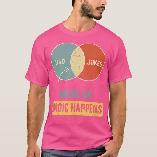 Dad Jokes Where The Magic Happens T-shirt (Voorkant)
