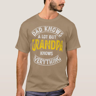 Dad Knows A Lot But Grandpa Knows Everything Funny T-shirt