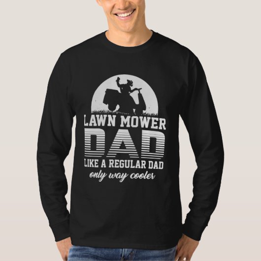 Dad Lawn Mower Like a Normal Lawnmower T-shirt (Voorkant)