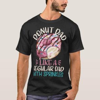 Dad Like A Regular Dad Wit Sprinkles Funny D T-shirt