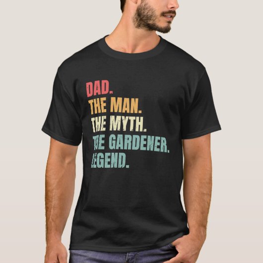 Dad Man Myth Gardener Legend  Fathers Best Gardene T-shirt (Voorkant)