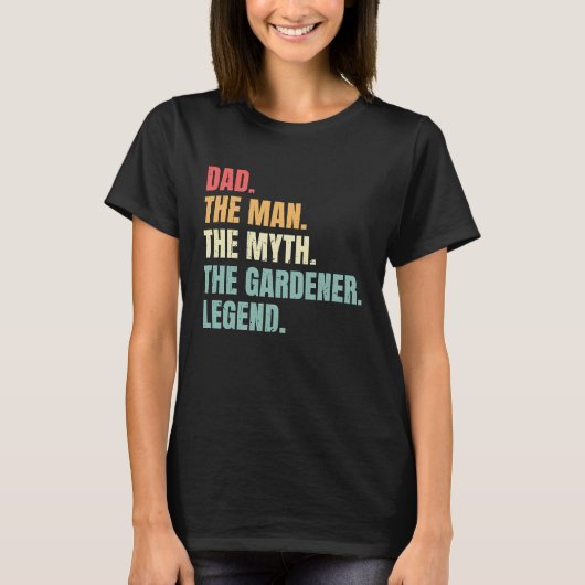 Dad Man Myth Gardener Legend  Fathers Best Gardene T-shirt (Voorkant)