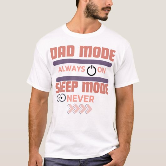 Dad Mode: Always On, Sleep Mode: Nooit Grappig T-shirt (Voorkant)