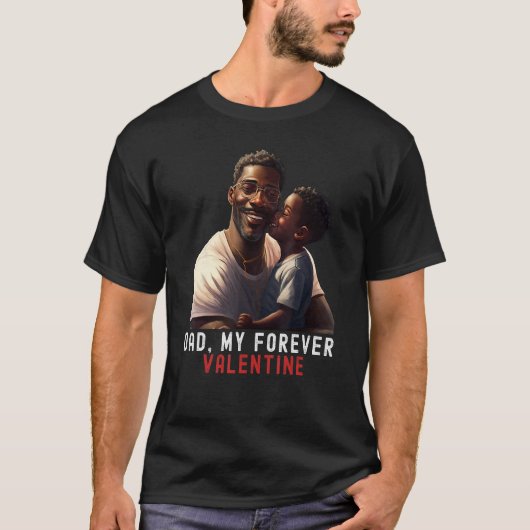 Dad my forever Valentine Quote Black King Magic Fa T-shirt (Voorkant)