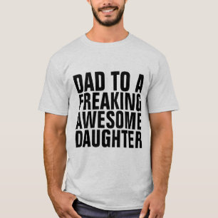 DAD NAAR EEN VREEMDE GEWELDIGE DOCHTER T-Shirts