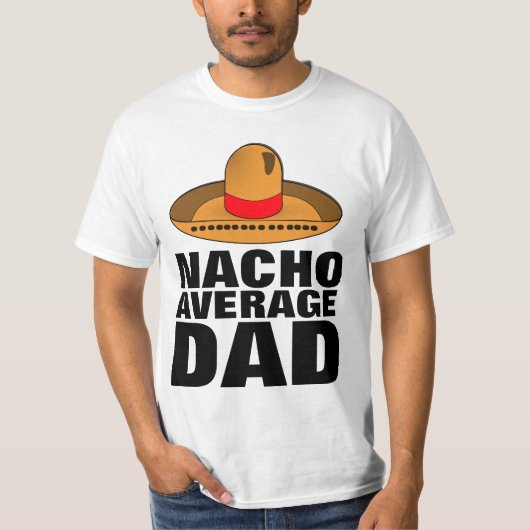 DAD NACHO GEMIDDELDE DAD Vaderdag T-SHIRTS (Voorkant)
