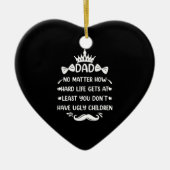 Dad No Matter How Funny Dad Quote Father Jokes Keramisch Ornament (Voorkant)