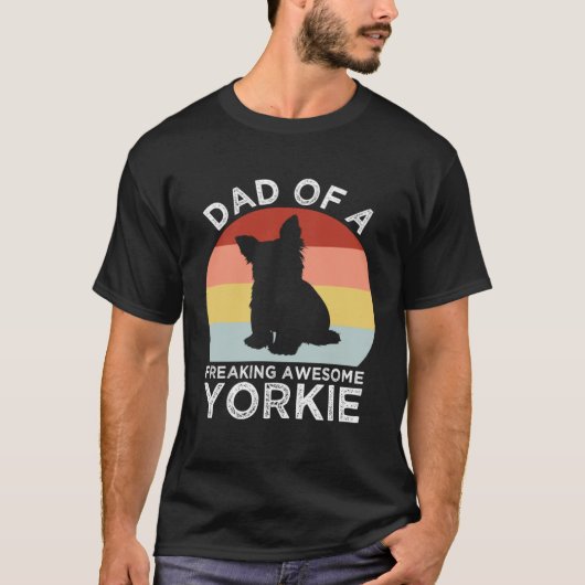 Dad of a Freaking Awesome Yorkie  Yorkshire Terrie T-shirt (Voorkant)