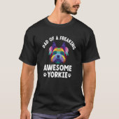 Dad of a Freaking Awesome Yorkie Yorkshire Terrier T-shirt (Voorkant)