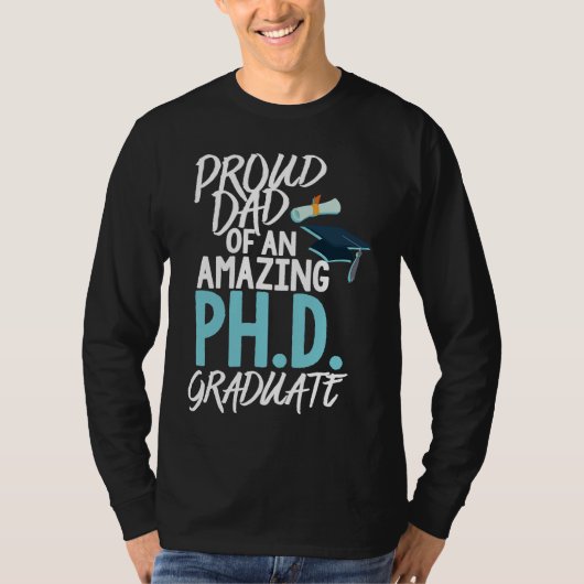 Dad of A P hD Graduation Doctorate T-shirt (Voorkant)