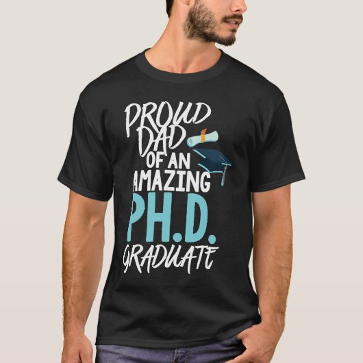 Dad of A P hD Graduation Doctorate T-shirt (Voorkant)