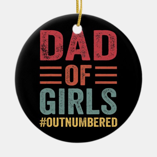 Dad Of Girls Outnumbered Fathers Day Keramisch Ornament (Voorkant)