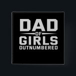 Dad Of Girls Outnumbered Funny Fathers Day Vierkante Button 5,1 Cm<br><div class="desc">dad, funny, gift, father, day, outnumbered, girls, daughter, birthday</div>