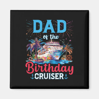 Dad Of The Birthday Cruiser Funny Cruise Birthday  Magneet