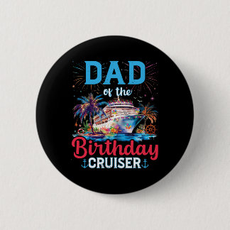 Dad Of The Birthday Cruiser Funny Cruise Birthday  Ronde Button 5,7 Cm