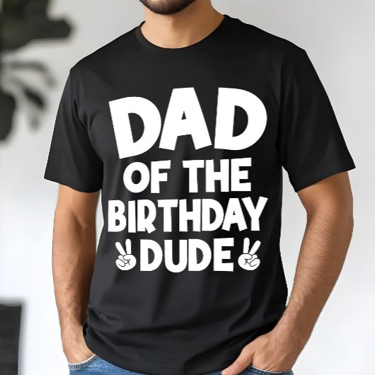 Dad Of The Birthday Dude Casual Funny Birthday T-shirt