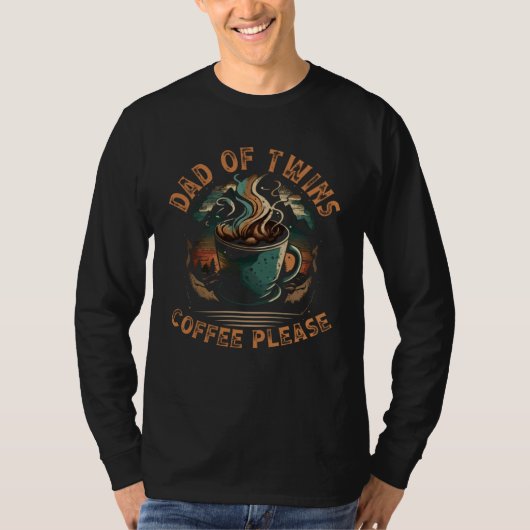 Dad Of Twins Coffee Please Papa Fatherhood Fathers T-shirt (Voorkant)