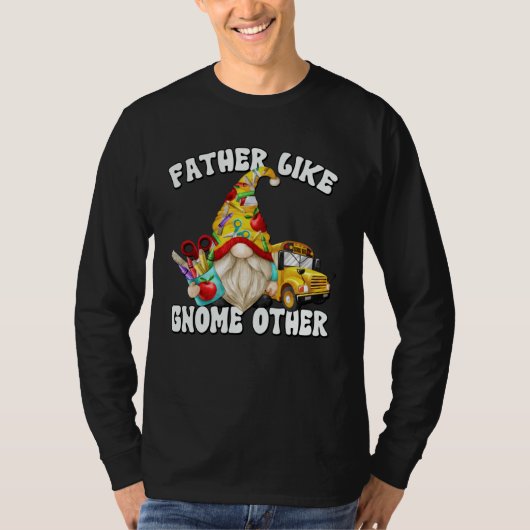 Dad Saying Fathers Day Gnome For School Bus Driver T-shirt (Voorkant)