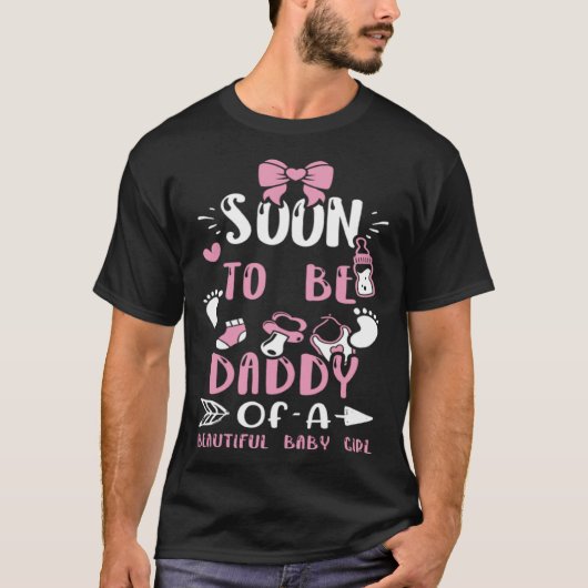 Dad Soon To Be Daddy Of A Beautiful Baby Girl  Bab T-shirt (Voorkant)