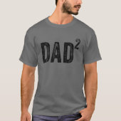 Dad Squared Dad Of Two Twin Funny T-shirt (Voorkant)