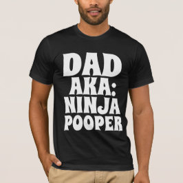 DAD T-SHIRTS NINJA POOPER FUNNY