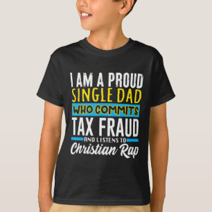 Dad Tax Fraud Meme Funny Cringe Oddly Specific T-shirt