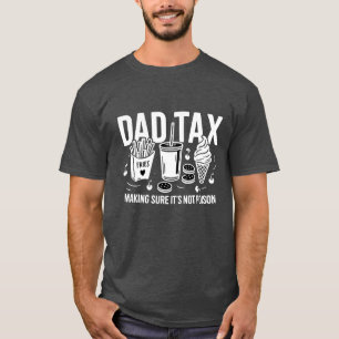 Dad Tax Shirt Funny Snack Joke T-shirt