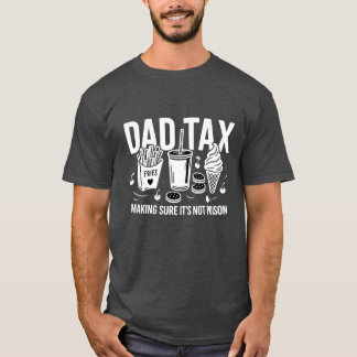 Dad Tax Shirt | Funny Snack Joke T-shirt