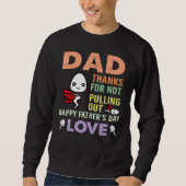 Dad Thanks For Not Pulling Out  Happy Father s Day Trui (Voorkant)