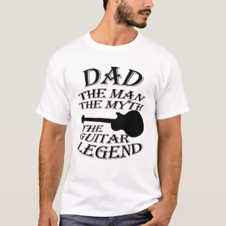 Dad The Man the myth the guitar legend T-shirt
