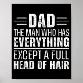 Dad The Man Who Has Everything Except A Full Head  Poster (Voorkant)