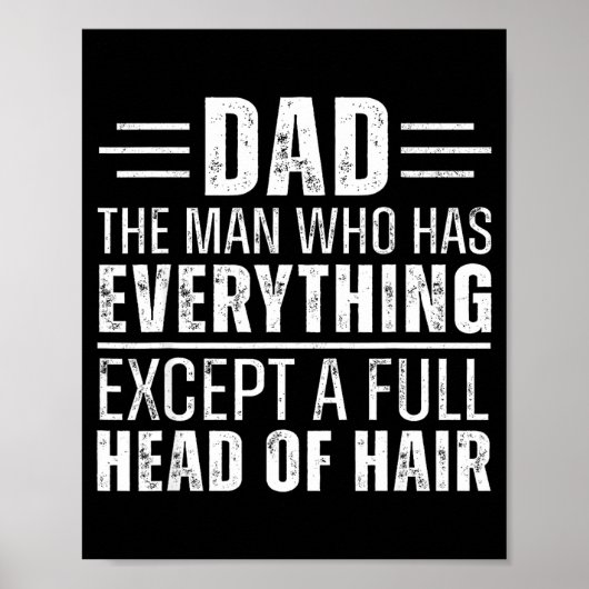 Dad The Man Who Has Everything Except A Full Head  Poster (Voorkant)