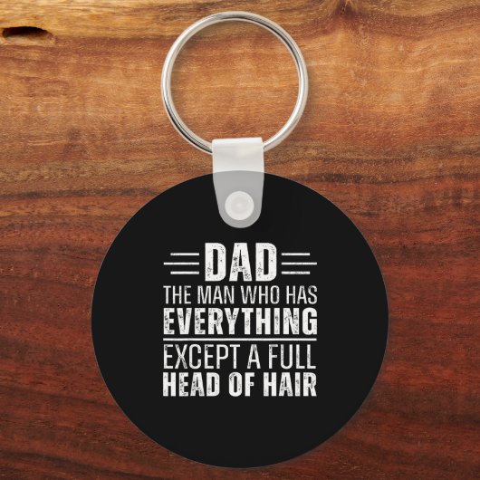 Dad The Man Who Has Everything Except A Full Head  Sleutelhanger (Voorkant)