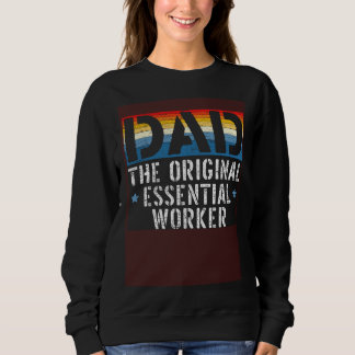 Dad The Original Essential Worker Fatherhood Fathe Trui