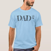 DAD to the second power T-shirt (Voorkant)