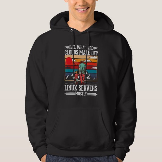 Dad What Are Clouds Made Of Linux Servers Mostly P Hoodie (Voorkant)