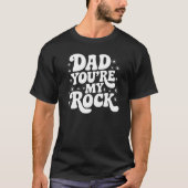 Dad, You're My Rock - Solid Support Edition T-shirt (Voorkant)