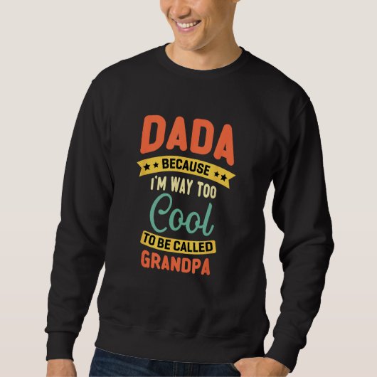 Dada Because I m Too Cool To Be Called Grandpa Fat Trui (Voorkant)
