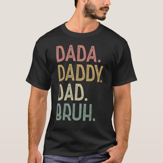 Dada Dad Bruh Birthday for Dad Mannen Fathers D T-shirt (Voorkant)