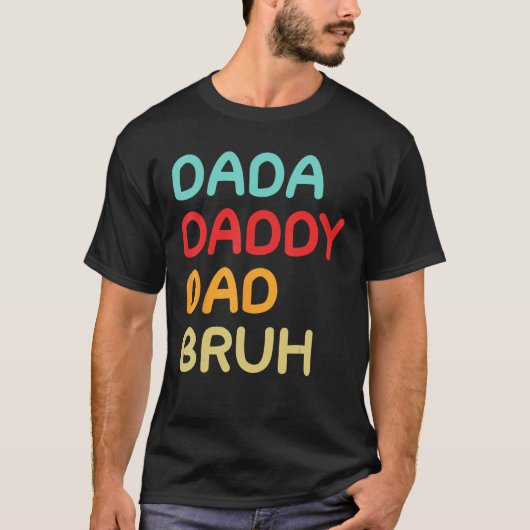Dada Daddy Dad Bruh A Brotherhood of Fatherhood T-shirt (Voorkant)